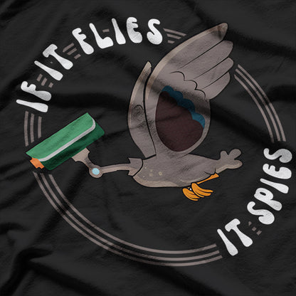 If It Flies, It Spies Funny Bird Drone T-Shirt