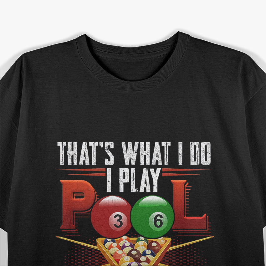 I Play Pool And I Know Things Funny Billiard Players T-Shirt