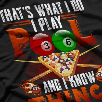 I Play Pool And I Know Things Funny Billiard Players T-Shirt