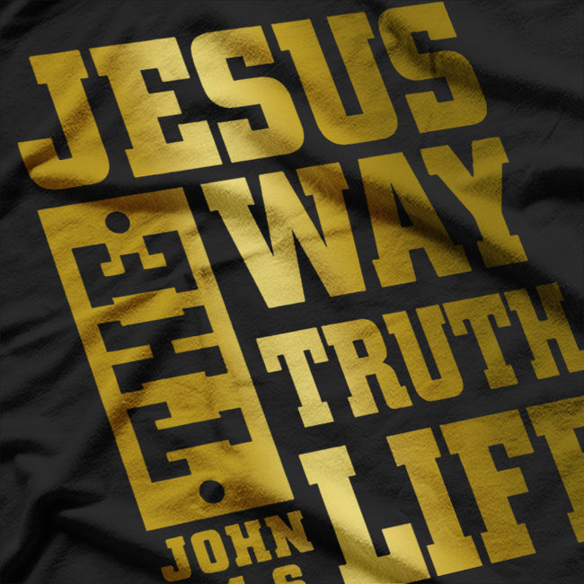 Jesus The Way, The Truth, The Life – John 14:6 Christian T-Shirt