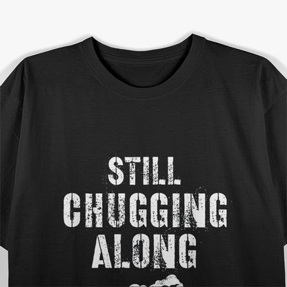 Train Grandpa - Still Chugging Along T-Shirt