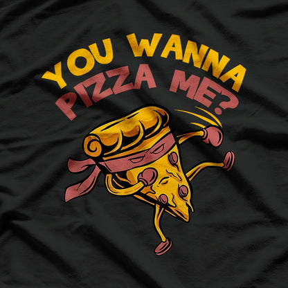 You Wanna Pizza Me Funny Pun T-Shirt