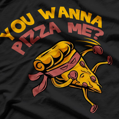 You Wanna Pizza Me Funny Pun T-Shirt