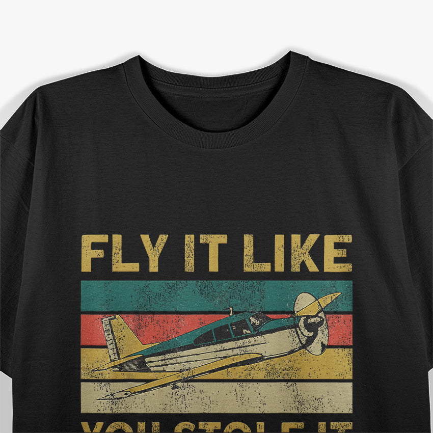 Airplane Pilot Vintage - Fly It Like You Stole It T-Shirt