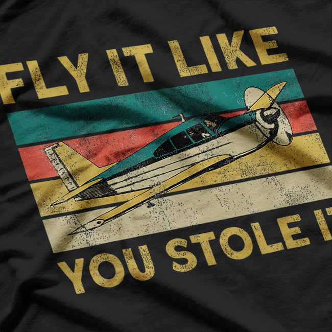 Airplane Pilot Vintage - Fly It Like You Stole It T-Shirt