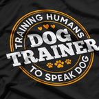 Dog Trainer Training Humans To Speak Dog Funny Trainer T-Shirt