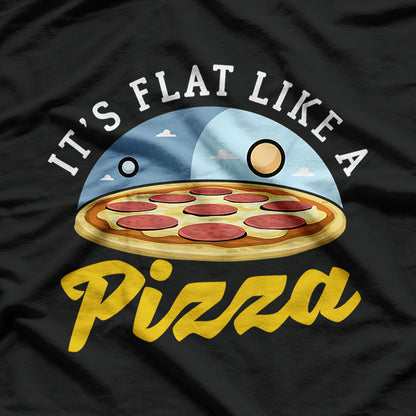 Flat Earth Pizza - A Cheesy Conspiracy T-Shirt