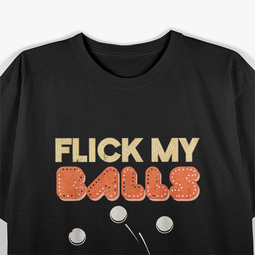 Classic Flick My Balls Retro Pinball Humor Design T-Shirt