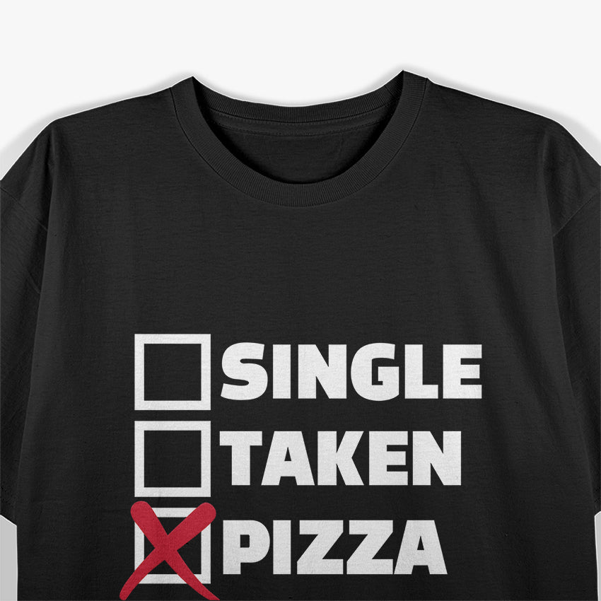 Single Taken Pizza Funny Relationship Status T-Shirt