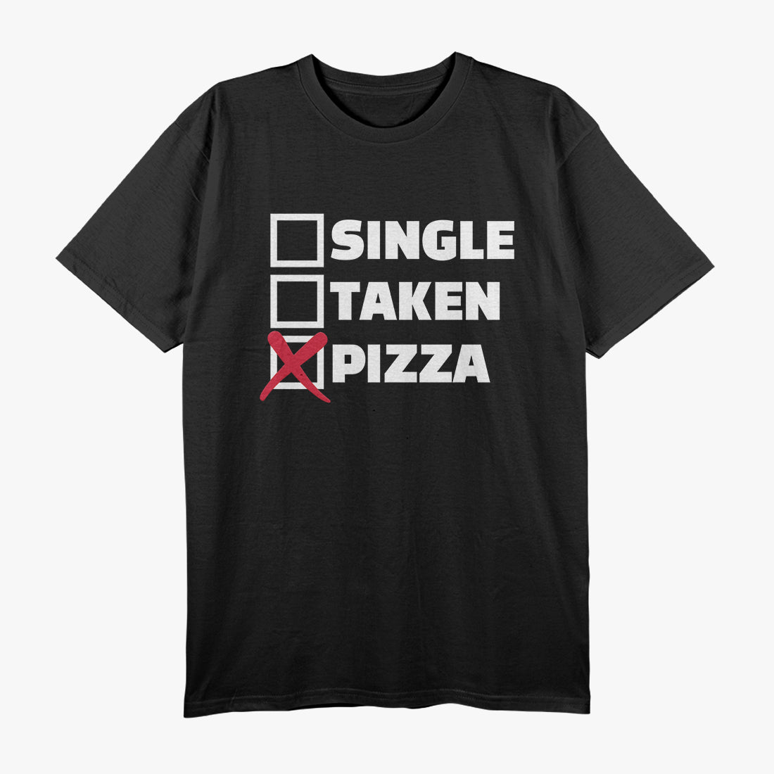 Single Taken Pizza Funny Relationship Status T-Shirt