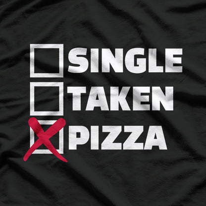 Single Taken Pizza Funny Relationship Status T-Shirt