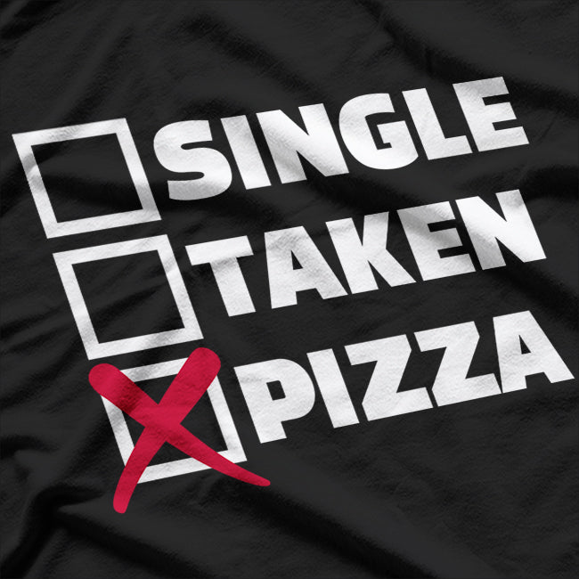 Single Taken Pizza Funny Relationship Status T-Shirt