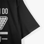 I Play Pool and I Know Things - Billiards Mastermind T-Shirt