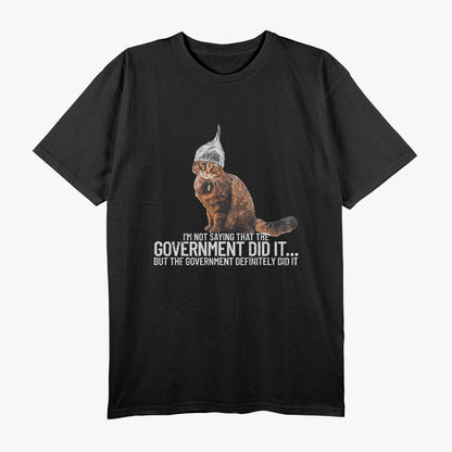 I'm Not Saying That The Government Did It, Cat Tin Foil Hat T-Shirt