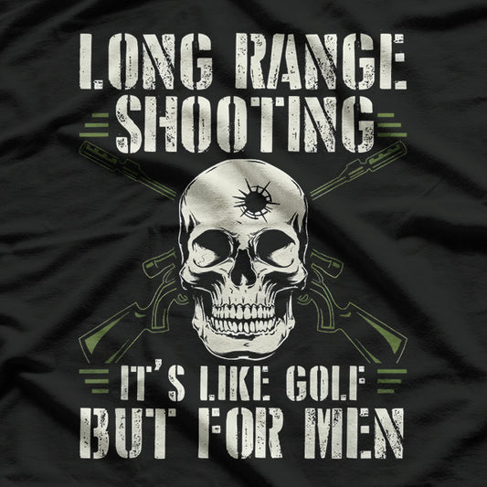 Long Range Shooting Like Golf But For Men Bold Humor T-Shirt