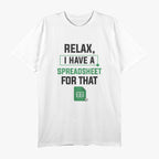 Relax, I Have a Spreadsheet for That, Organized and Proud T-Shirt