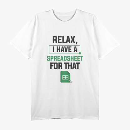 Relax, I Have a Spreadsheet for That, Organized and Proud T-Shirt