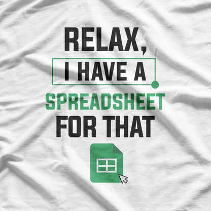 Relax, I Have a Spreadsheet for That, Organized and Proud T-Shirt