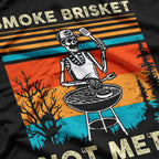 Smoke Brisket, Not Meth – Funny Skeleton BBQ T-Shirt
