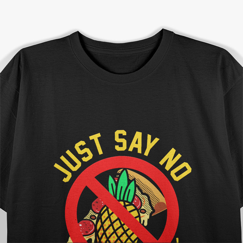 Pizzas Italian - Say No to Pineapple T-Shirt