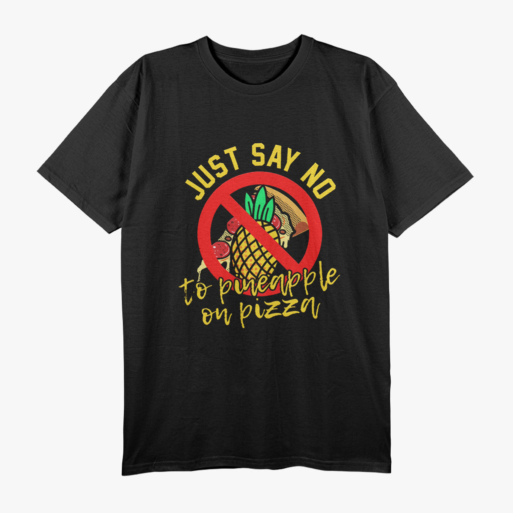 Pizzas Italian - Say No to Pineapple T-Shirt