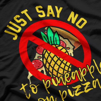 Pizzas Italian - Say No to Pineapple T-Shirt