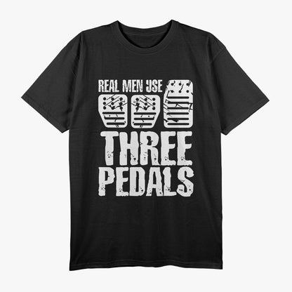 Real Men Use 3 Pedals T-Shirt