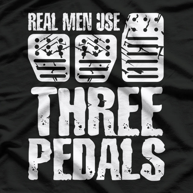 Real Men Use 3 Pedals T-Shirt