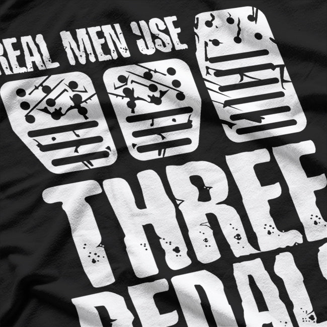 Real Men Use 3 Pedals T-Shirt