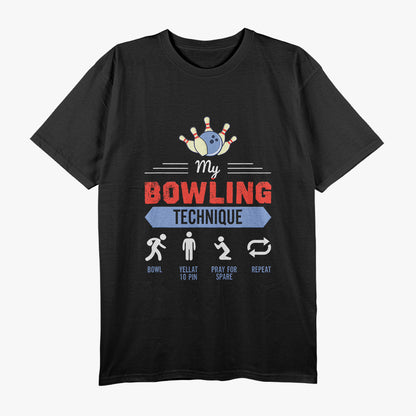 My Bowling Technique Funny for Pro and Amateur Bowlers T-Shirt