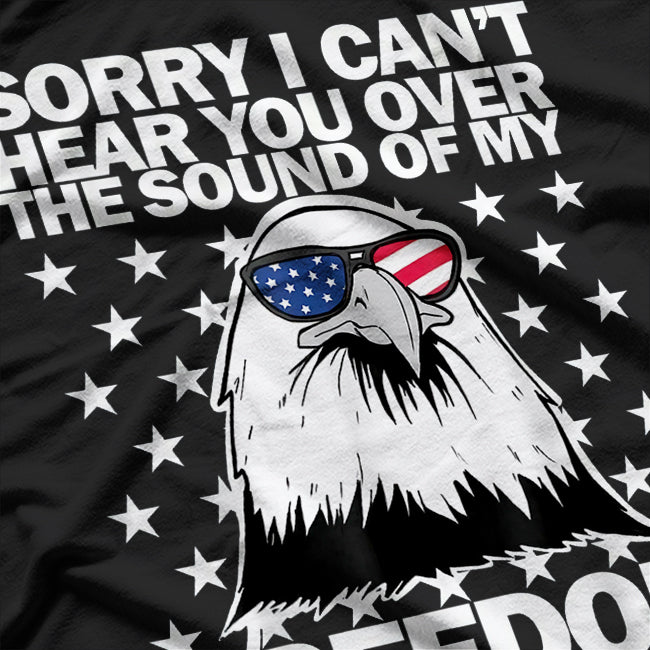 Sorry, I Can’t Hear You Over My Awesome Sound Funny Humor T-Shirt