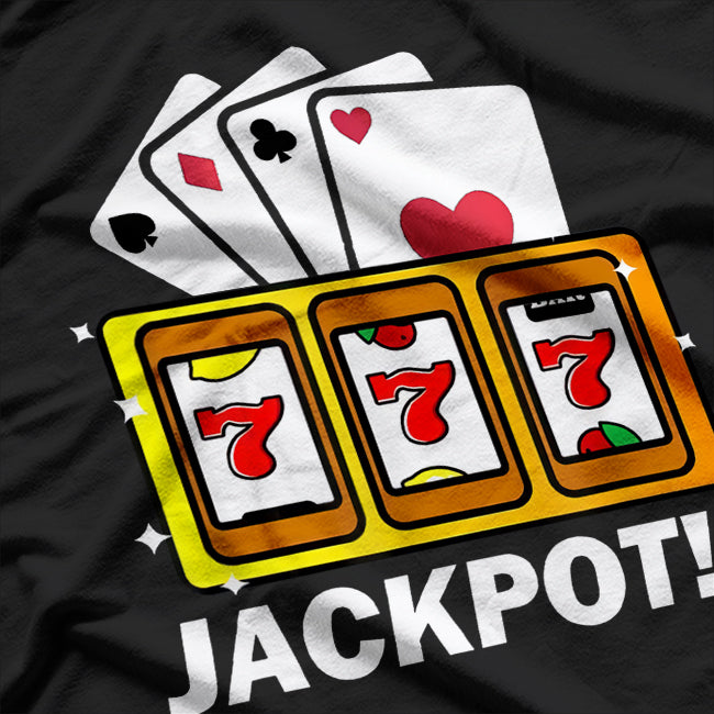 Love Playing the Slots & Cards - Casino Jackpot Dreams T-Shirt