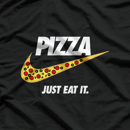 Just Eat It Funny Pizza Lover T-Shirt