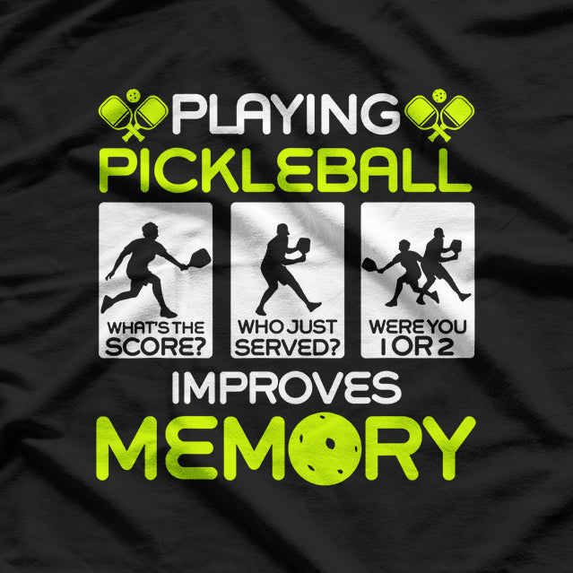 Playing Pickleball Improves Memory Dink Player T-Shirt