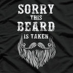 Sorry, This Beard Is Taken - Funny Valentine’s Day Beard Lover T-Shirt