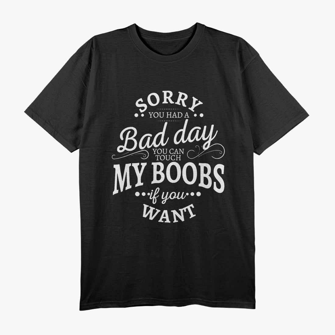 You Can Touch My Boobs If You Want - Funny Adult Humor T-Shirt