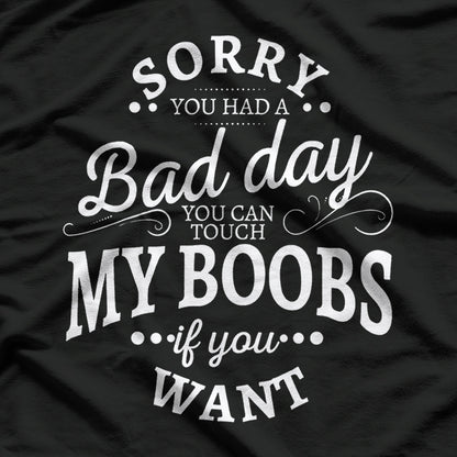 You Can Touch My Boobs If You Want - Funny Adult Humor T-Shirt