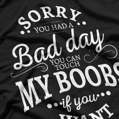 You Can Touch My Boobs If You Want - Funny Adult Humor T-Shirt