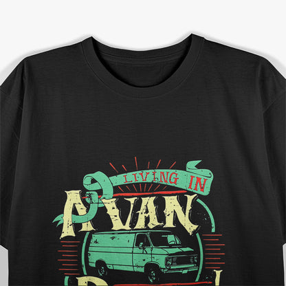 Funny Van Life Living In A Van Down River Camping T-Shirt