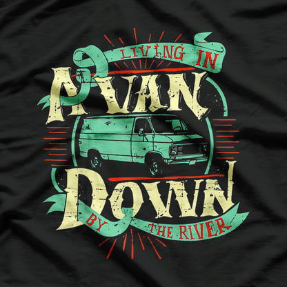 Funny Van Life Living In A Van Down River Camping T-Shirt