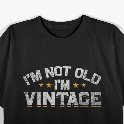 I’m Not Old I’m Vintage Cool Nostalgic T-Shirt