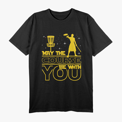 May the Course Be With You - Disc Golf Player Humor T-Shirt