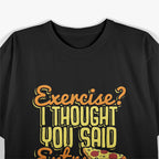 Pizza Exercise? I Thought You Said Extra Slice Funny T-Shirt