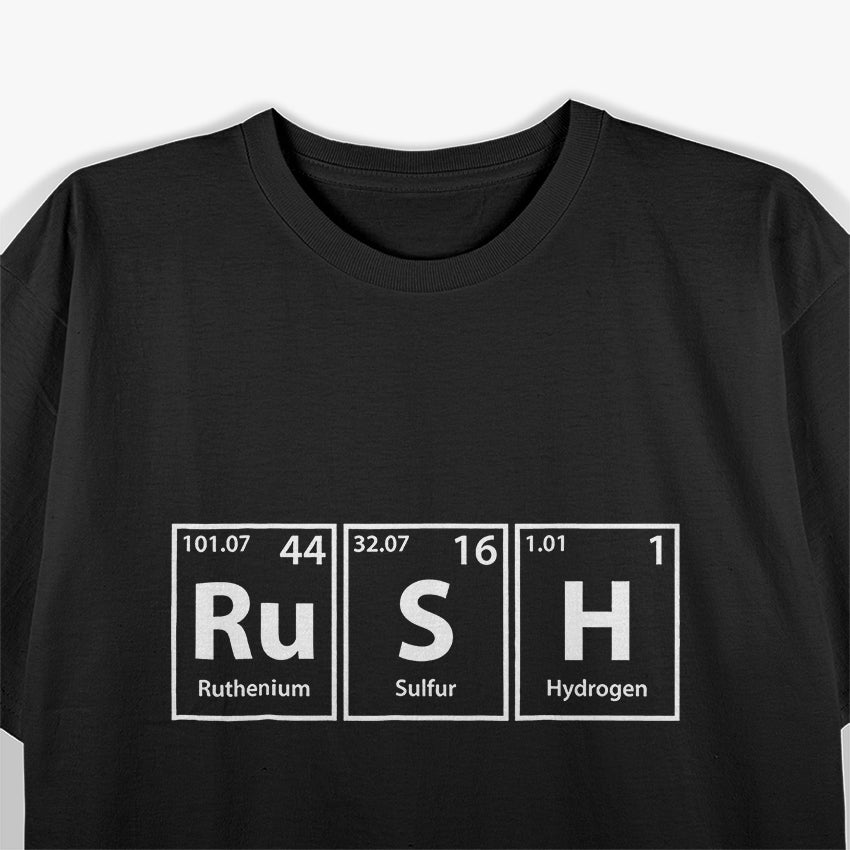 Rush (Ru-S-H) - The Power of Chemistry in Periodic Table Form T-Shirt