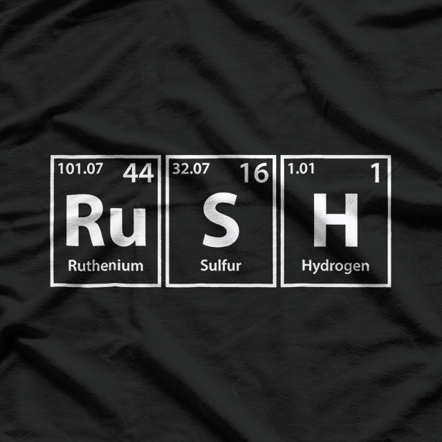 Rush (Ru-S-H) - The Power of Chemistry in Periodic Table Form T-Shirt