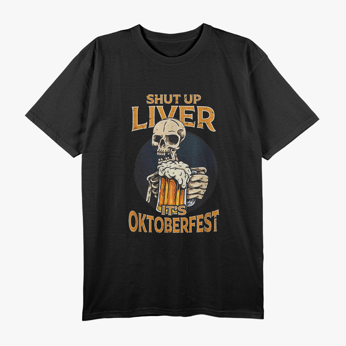 Shut Up Liver It's Oktoberfest Beer Lovers T-Shirt