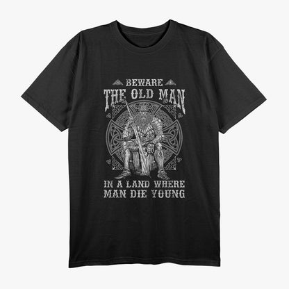 Viking - Beware the Old Man in a Land Where Men Die Young T-Shirt