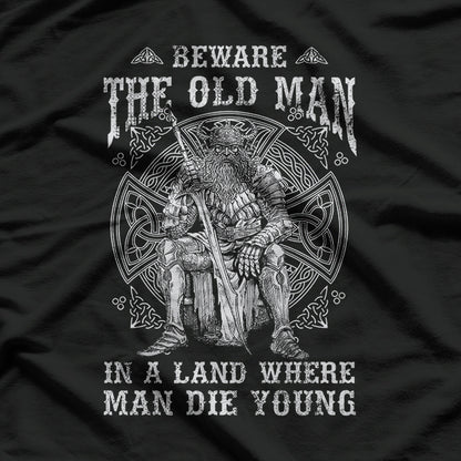 Viking - Beware the Old Man in a Land Where Men Die Young T-Shirt