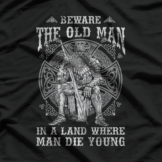 Viking - Beware the Old Man in a Land Where Men Die Young T-Shirt