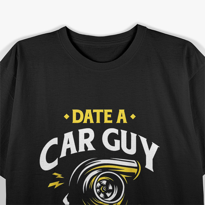 Date a Car Guy - They Break Parts, Not Hearts Funny Car Lover T-Shirt